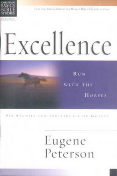 Cover for Peterson, Eugene (Author) · Christian Basics: Excellence: Run With The Horses - Christian Basics Bible Studies (Paperback Book) (1996)