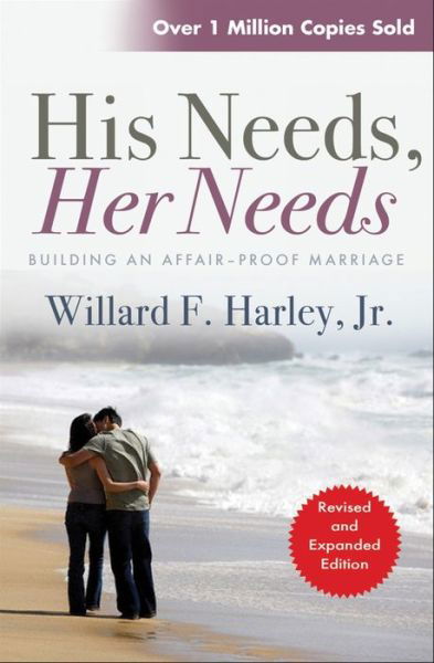 Cover for Willard F. Harley · His Needs, Her Needs: Building an affair-proof marriage (Paperback Book) [New edition] (2011)