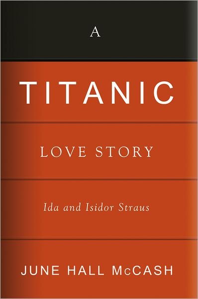 Cover for June Hall McCash · A 'Titanic' Love Story: Ida and Isidor Straus (Hardcover Book) (2012)