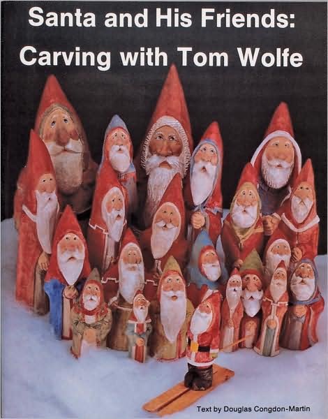 Santa and His Friends: Carving with Tom Wolfe: Carving with Tom Wolfe - Tom Wolfe - Libros - Schiffer Publishing Ltd - 9780887402777 - 6 de enero de 1997