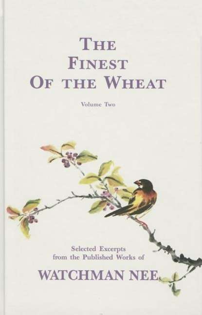 Cover for Watchman Nee · The Finest of the Wheat, Volume 2: Selected Excerpts from the Published Works of Watchman Nee (Hardcover Book) (1993)