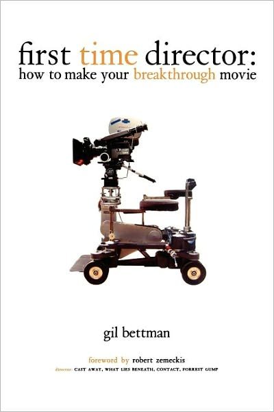 Cover for Gil Bettman · First Time Director: How to Make Your Breakthrough Movie (Paperback Bog) (2003)