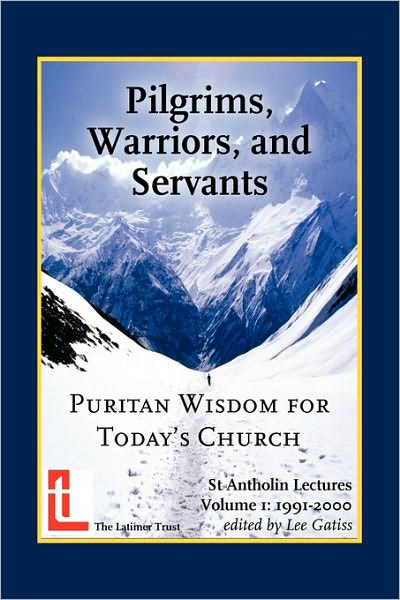 Cover for Lee Gatiss · Pilgrims, Warriors, and Servants: Puritan Wisdom for Today's Church (Paperback Book) (2010)