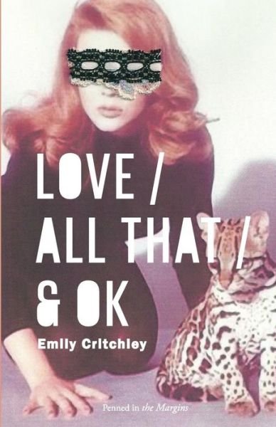 Love / All That / & OK - Emily Critchley - Livres - Penned in the Margins - 9780956546777 - 25 janvier 2011