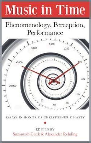 Music in Time: Phenomenology, Perception, Performance - Isham Library Papers - Suzannah Clark - Książki - Harvard University, Department of Music, - 9780964031777 - 6 stycznia 2020