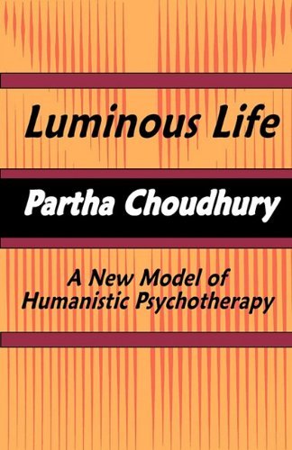 Cover for Partha Choudhury · Luminous Life: A New Model of Humanistic Psychotherapy (Taschenbuch) (2011)