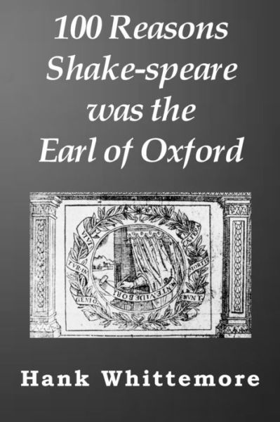 Cover for Hank Whittemore · 100 Reasons Shake-speare was the Earl of Oxford (Paperback Book) (2016)