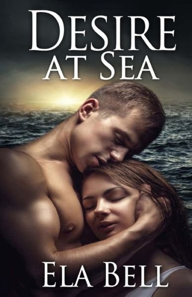 Cover for Ela Bell · Desire at Sea (Paperback Book) (2015)