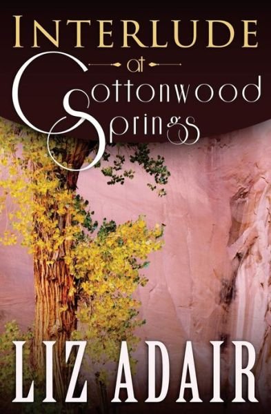 Cover for Liz Adair · Interlude at Cottonwood Springs (Pocketbok) (2015)