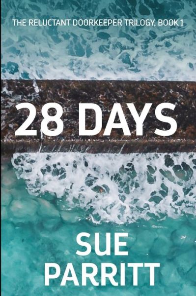 28 Days (The Reluctant Doorkeeper Trilogy Book 1) - Sue Parritt - Books - Blurb - 9781006543777 - November 2, 2021