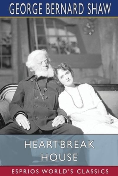 Cover for George Bernard Shaw · Heartbreak House (Esprios Classics) (Pocketbok) (2024)