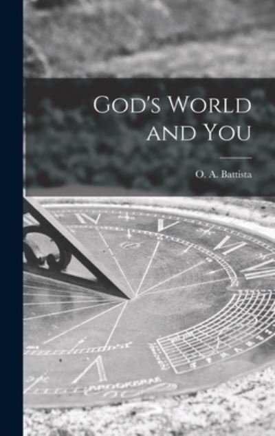 God's World and You - O a (Orlando Aloysius) 1 Battista - Bøger - Hassell Street Press - 9781013329777 - 9. september 2021