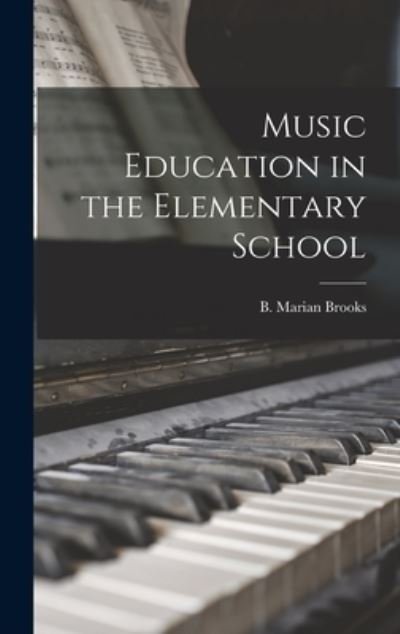 Cover for B Marian Brooks · Music Education in the Elementary School (Hardcover Book) (2021)