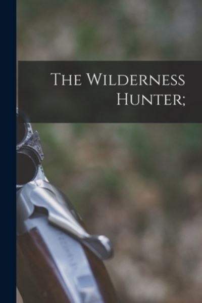 Cover for Anonymous · Wilderness Hunter; (Book) (2022)