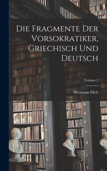 Cover for Hermann Diels · Die Fragmente der Vorsokratiker, Griechisch und Deutsch; Volume 2 (Book) (2022)