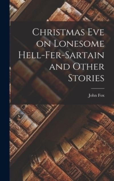 Cover for John Fox · Christmas Eve on Lonesome Hell-Fer-Sartain and Other Stories (Bok) (2022)
