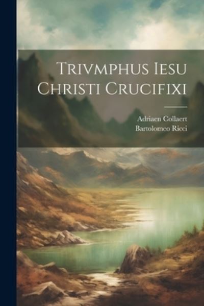 Cover for Bartolomeo Ricci · Trivmphus Iesu Christi Crucifixi (Book) (2023)