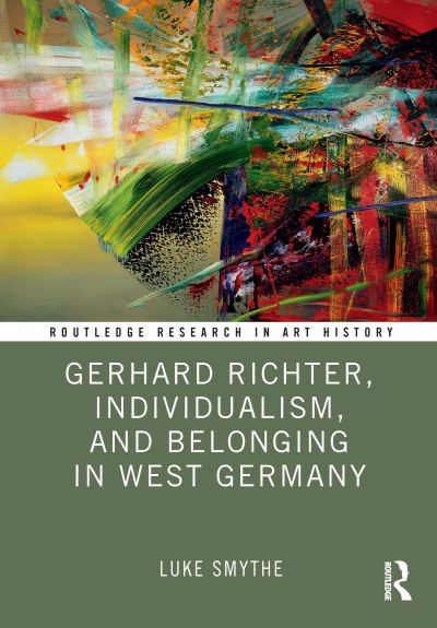 Gerhard Richter, Individualism, and Belonging in West Germany - Routledge Research in Art History - Luke Smythe - Bücher - Taylor & Francis Ltd - 9781032209777 - 29. Juli 2022