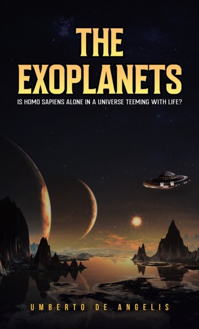 Cover for Umberto De Angelis · The Exoplanets: Is Homo Sapiens Alone in a Universe Teeming with Life? (Paperback Book) (2024)