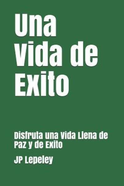 Cover for Jp Lepeley · Una Vida de Exito (Taschenbuch) (2019)