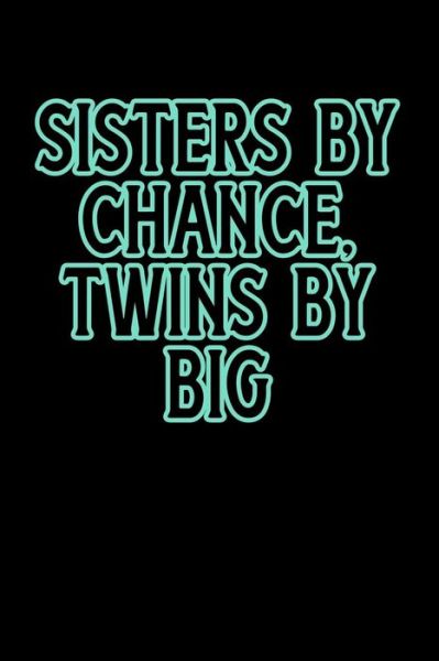 Cover for Greek and Sorority Notebooks · Sisters By Chance Twins By Big : Greek, Sorority Life (Paperback Bog) (2019)