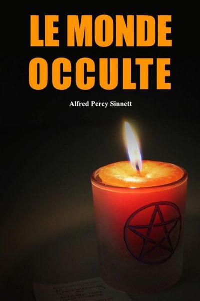 Le monde occulte - Alfred Percy Sinnett - Książki - Independently published - 9781098719777 - 14 maja 2019