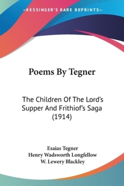Poems By Tegner - Esaias Tegner - Books - Kessinger Publishing - 9781104199777 - March 20, 2009