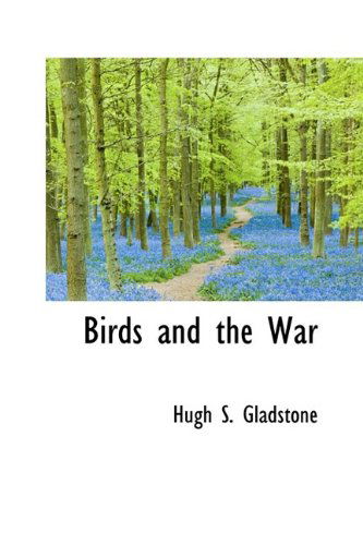 Cover for Hugh S. Gladstone · Birds and the War (Pocketbok) (2009)