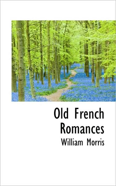 Cover for Morris, William, Md · Old French Romances (Paperback Book) (2009)