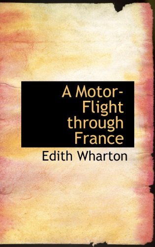 A Motor-flight Through France - Edith Wharton - Libros - BiblioLife - 9781115344777 - 27 de octubre de 2009