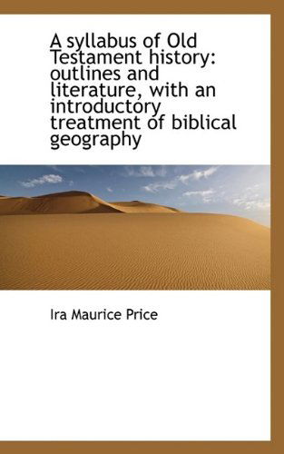 Cover for Ira Maurice Price · A Syllabus of Old Testament History: Outlines and Literature, with an Introductory Treatment of Bibl (Paperback Book) (2009)