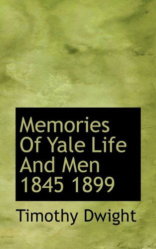 Cover for Timothy Dwight · Memories of Yale Life and men 1845 1899 (Paperback Book) (2009)