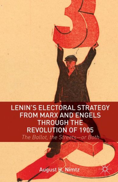 Cover for Nimtz, August H., Jr. · Lenin's Electoral Strategy from Marx and Engels through the Revolution of 1905: The Ballot, the Streets-or Both (Hardcover Book) (2014)