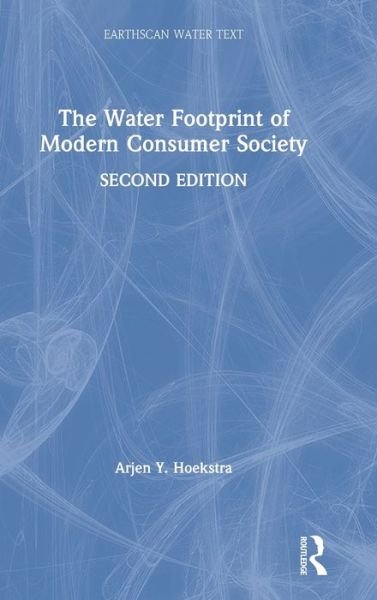 Cover for Arjen Y. Hoekstra · The Water Footprint of Modern Consumer Society - Earthscan Water Text (Innbunden bok) (2019)