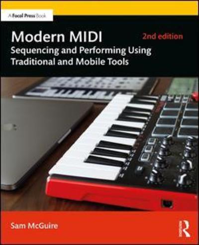 Cover for McGuire, Sam (University of Colorado, Denver, CO; Appalachian State University, Boone, NC.) · Modern MIDI: Sequencing and Performing Using Traditional and Mobile Tools (Paperback Bog) (2019)