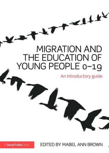 Cover for Mabel Ann Brown · Migration and the Education of Young People 0-19: An introductory guide (Taschenbuch) (2015)