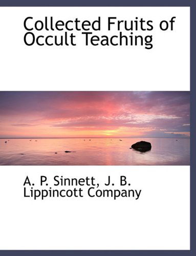 Cover for A. P. Sinnett · Collected Fruits of Occult Teaching (Paperback Book) (2010)