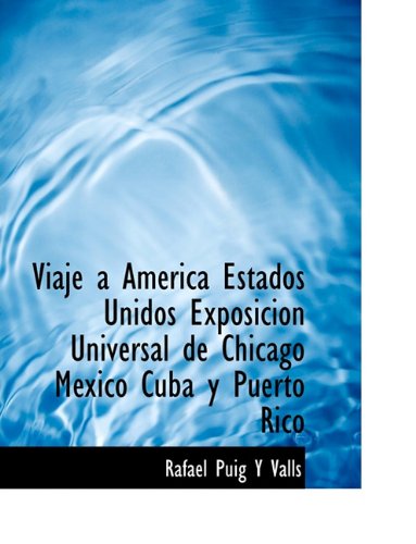 Cover for Rafael Puig Y Valls · Viaje Á América  Estados Unidos  Exposición Universal De Chicago  México  Cuba Y Puerto Rico (Paperback Book) [Spanish edition] (2010)