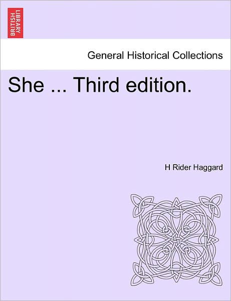 She ... New Edition. - H Rider Haggard - Książki - British Library, Historical Print Editio - 9781241454777 - 1 marca 2011