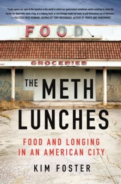 Cover for Kim Foster · The Meth Lunches: Food and Longing in an American City (Hardcover Book) (2024)