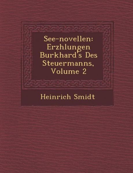 Cover for Heinrich Smidt · See-novellen: Erz Hlungen Burkhard's Des Steuermanns, Volume 2 (Taschenbuch) (2012)