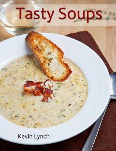 Kevin Lynch · Tasty Soups (Paperback Book) (2012)