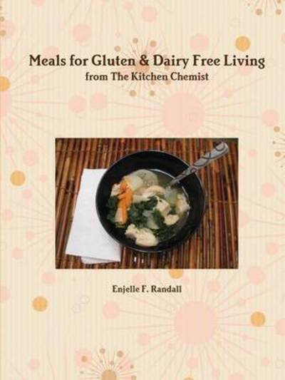 Cover for Enjelle F. Randall · Meals for Gluten &amp; Dairy Free Living from the Kitchen Chemist (Paperback Book) (2013)