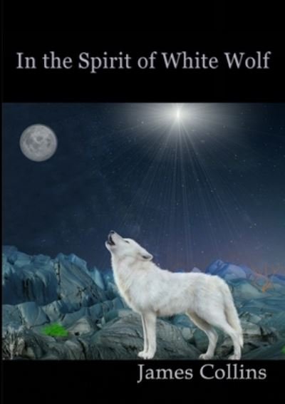 Cover for James Collins · In the Spirit of White Wolf (Paperback Book) (2021)