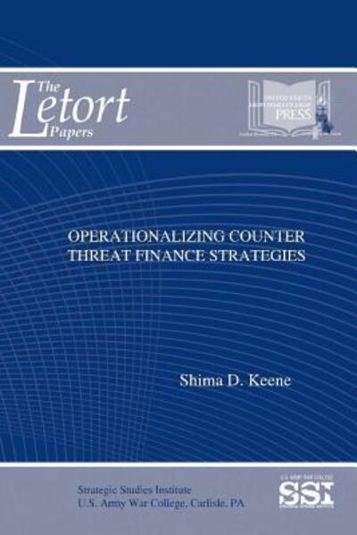 Operationalizing Counter Threat Finance Strategies - Strategic Studies Institute - Bøger - Lulu.com - 9781312846777 - 18. januar 2015