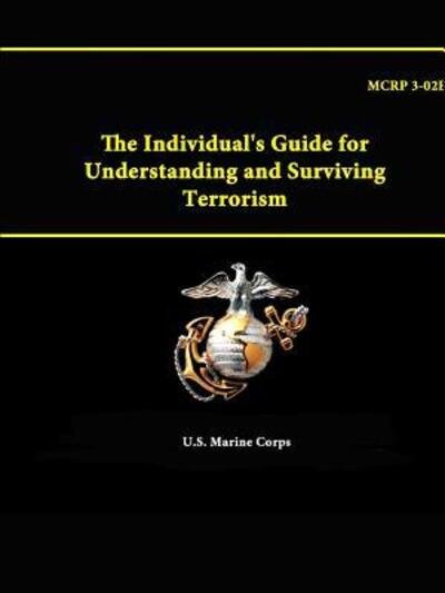 Cover for U S Marine Corps · The Individual's Guide for Understanding and Surviving Terrorism - Mcrp 3-02e (Paperback Bog) (2015)