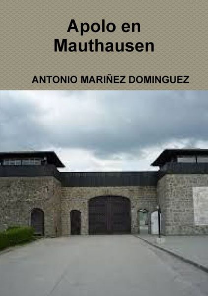 Cover for Antonio Mariñez Dominguez · Apolo en Mauthausen (Paperback Book) (2016)