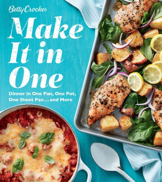 Cover for Betty Crocker · Betty Crocker Make It in One: Dinner in One Pan, One Pot, One Sheet Pan . . . and More (Paperback Book) (2019)