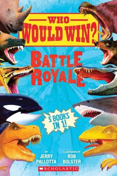 Who Would Win?: Battle Royale - Who Would Win? - Jerry Pallotta - Livres - Scholastic Inc. - 9781338206777 - 27 février 2018