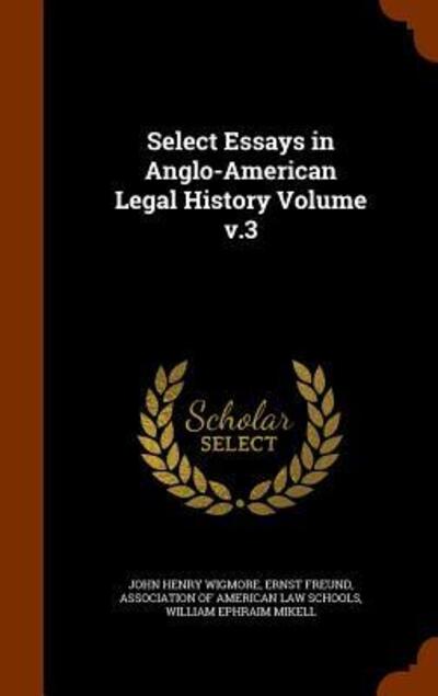 Cover for John Henry Wigmore · Select Essays in Anglo-American Legal History Volume V.3 (Hardcover Book) (2015)